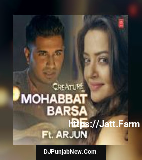 Mohabbat Barsa De Arjun Kumaraswamy, Arijit Singh, Samira Koppikar mp3 download